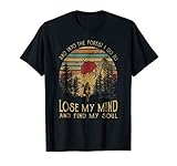 And ino the forest I go to lose my mind and find my soul Tee