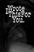 I Wrote This For You
