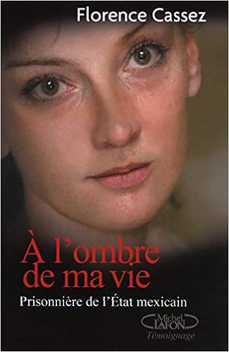À l'ombre de ma vie : prisonnière de l'État mexicain
