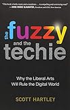 The Fuzzy and the Techie: Why the Liberal Arts Will Rule the Digital World