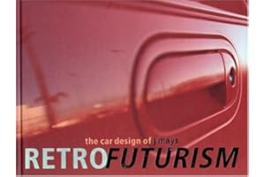 Retrofuturism: The Car Designs of J Mays