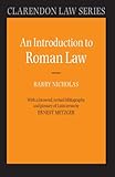 An Introduction to Roman Law (Clarendon Law Series) by Barry Nicholas, Ernest Metzger