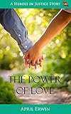 The Power of Love: A Heroes in Justice Story