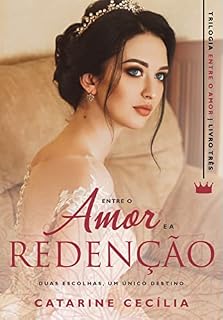 Livro Entre o Amor e a Redenção: Duas escolhas, um único destino