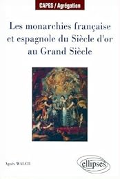 Les  monarchies française et espagnole du Siècle d'or au Grand Siècle