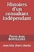 Histoires d'un consultant indépendant: mes très chers clients (French Edition) by 