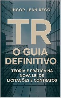 Livro TR - O Guia Definitivo: Teoria e Prática na Nova Lei de Licitações e Contratos