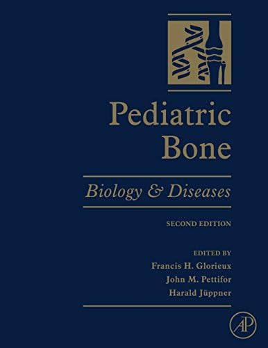 Pediatric Bone, Second Edition: Biology and Diseases