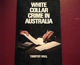 Front cover for the book White Collar Crime in Australia by Timothy Hall