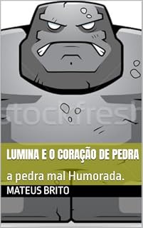 Livro Lumina e o Coração de Pedra: a pedra mal Humorada.