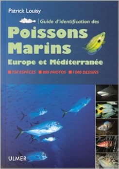 Guide d'identification des poissons marins : Europe et Méditerranée, by Patrick Louisy