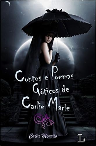 Contos E Poemas Goticos De Carlie Marie Catia Mourao 9788568925126 Amazon Com Books