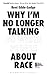 Why I’m No Longer Talking to White People About Race