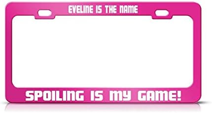 KSLIDS EVELINE IS THE NAME SPOILING IS MY GAME Hot Pink Metal License Plate Frame