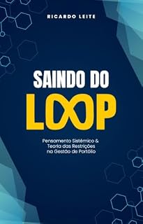 Livro Saindo do Loop: Pensamento Sistêmico e Teoria das Restrições na gestão de portfólios