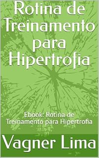Livro Rotina de Treinamento para Hipertrofia: Ebook: Rotina de Treinamento para Hipertrofia
