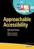 Approachable Accessibility: Planning for Success by Martine Dowden, Michael Dowden