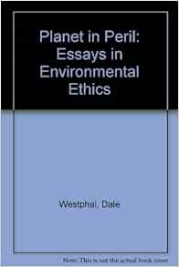 Planet in peril essays in environmental ethics image