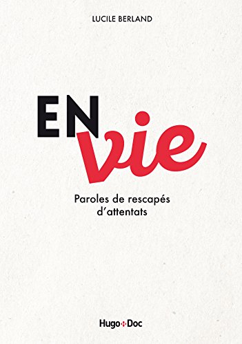 En/Vie : Paroles d'espoir de rescapés d'attentats (French Edition) by Lucile Berland