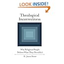 Theological Incorrectness: Why Religious People Believe What They Shouldn't