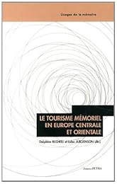 Le  tourisme mémoriel en Europe centrale et orientale