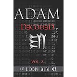 Adam Decoded: A Brief History of Man's True Origins (Adam Series)