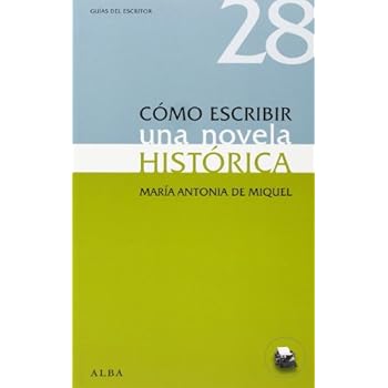 Cómo Escribir Una Novela Histórica (Guías del escritor)