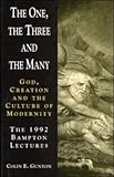 The One, the Three and the Many : God, Creation, and the Culture of Modernity, Gunton, Colin E., 052142030X