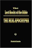 The Lost Books of the Bible: The Real Apocrypha