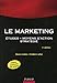 Le Marketing : Etudes, moyens d'action, stratégie by