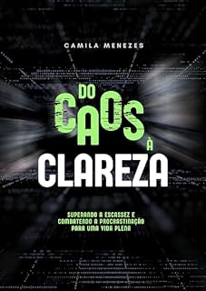 Livro Do Caos à Clareza : Superando a escassez e combatendo a procrastinação para uma vida plena.