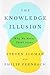 The Knowledge Illusion: Why We Never Think Alone