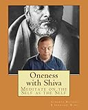 Oneness with Shiva: Meditate on the Self as the Self (Return to Oneness with Shiva) by By  Acharya Ricardo B Serrano R.Ac.