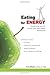 Eating for Energy: Transforming Your Life Through Living Plant-Based Whole Foods