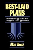 Best Laid Plans: Turning Strategy Into Action Throughout Your Organization