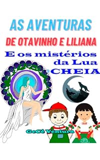 Livro As Aventuras de Otavinho e Liliana E os Mistérios da Lua CHEIA: Livro 3