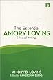 The Essential Amory Lovins: Selected writings