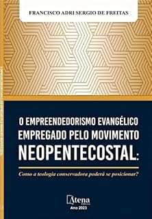 Livro O Empreendedorismo Evangélico Empregado pelo Movimento Neopentecostal: Como a teologia conservadora poderá se posicionar?