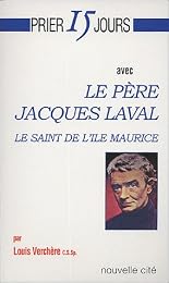 Prier 15 jours avec le père Jacques Laval