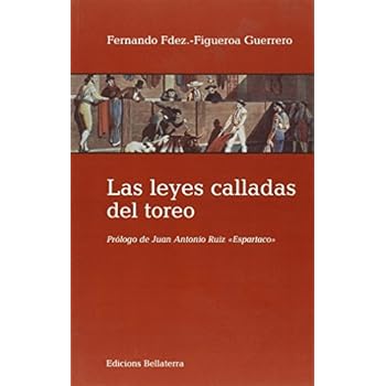 Las Leyes Calladas Del Toreo (Muletazos) Las Leyes Calladas Del Toreo (Muletazos)