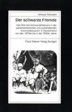Der schwarze Fremde : Das Bild des Schwarzafrikaners in der parlamentarischen und publizistischen Kolonialdiskussion in Deutschland von den 1870er bis in die 1930er Jahre, Schubert, Michael, 3515082670