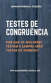 Livro TESTES DE CONGRUÊNCIA: Por que as mulheres testam e sempre irão testar os homens? (ManhoodBrasil)