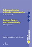 Cultures nationales et identité communautaire/National Cultures and Common Identity : Un défi pour l'Europe?/A Challenge for Europe, , 9052016380