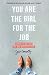 You Are the Girl for the Job: Daring to Believe the God Who Calls You by Connolly