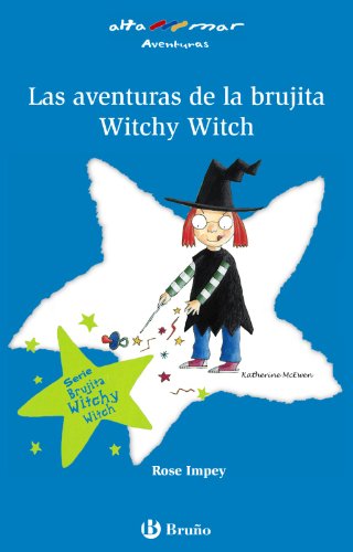Las aventuras de la brujita witchy witch/ The Adventures of Little Witchy Witch (Alta Mar/ Open Sea) (Spanish Edition)