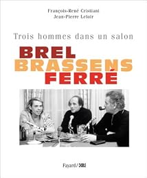 Brel, Brassens, Ferré