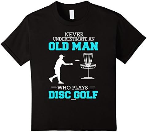Kids Never Underestimate an Old Man Who Plays Disc Golf T-Shrit 12 Black