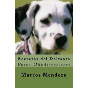 Secretos del Dalmata: Perro-Obediente.com (Spanish Edition)