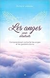 Les anges pour débutants : Comprendre et contacter les anges et les gardiens divins by Richard Webster