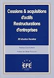 Cessions & acquisitions d'actifs - Restructurations d'entreprises : 20 études fiscales by 